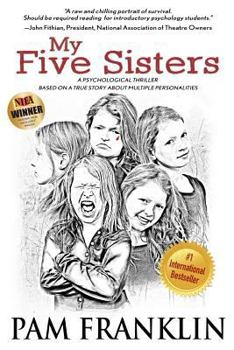 Paperback My Five Sisters: A Psychological Thriller Based on a True Story of Multiple Personalities Book