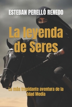 Paperback La leyenda de Seres: La más trepidante aventura de la Edad Media [Spanish] Book