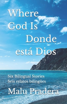 Paperback Where God Is Donde está Dios: Six Bilingual Stories Seis relatos bilingües Book