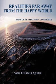 Paperback Realities Far Away from the Happy World: Pains of El Salvador's Community Book