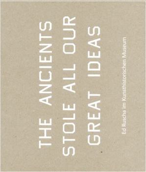Ed Ruscha: The Ancients Stole All Our Great Ideas: Ed Ruscha at the Kunsthistorisches Museum