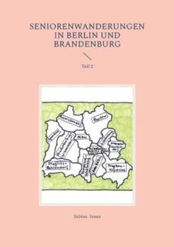Seniorenwanderungen in Berlin und Brandenburg: Teil 2 (German Edition)