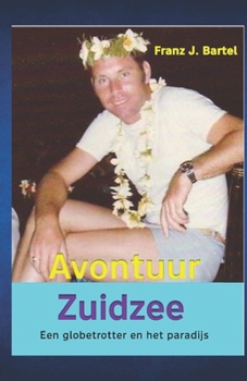 Paperback Avontuur Zuidzee: Een globetrotter in het paradijs [Dutch] Book