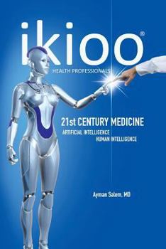 Ikioo(r) 21st Century Medicine: Artificial Intelligence for Health Professionals