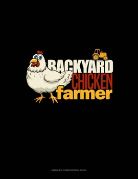 Paperback Backyard Chicken Farmer: Unruled Composition Book