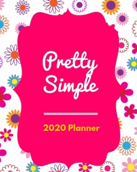 Pretty Simple 2020 Planner: Best Weekly and Monthly planner Jan 1, 2020 2021 to Dec 31, 2020 2021 | Include Weekly & Monthly Planner + Calendar and 100 plank pages to write.