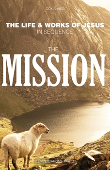Paperback The Mission: The Life & Works of Jesus in Sequence - Part 2 Book