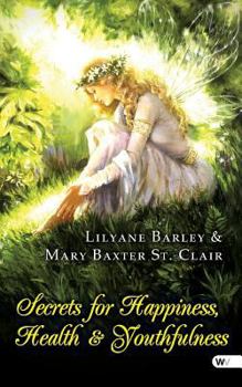 Secrets for Happiness, Health + Youthfulness