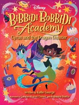 Disney Bibbidi Bobbidi Academy #4: Cyrus and the Dragon Disaster - Book #4 of the Disney Bibbidi Bobbidi Academy