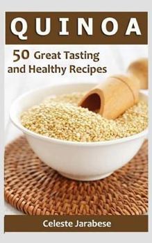 Paperback Quinoa: 50 Great Tasting and Healthy Quinoa Recipes Book