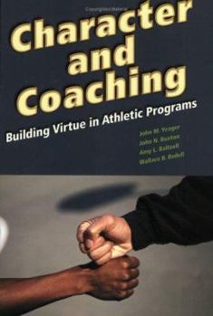 Character and Coaching: Building Virtue in Athletic Programs