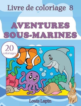 Paperback Livre de coloriage aventures sous-marines: 20 coloriages [French] Book