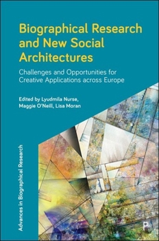 Hardcover Biographical Research and New Social Architectures: Challenges and Opportunities for Creative Applications Across Europe Book