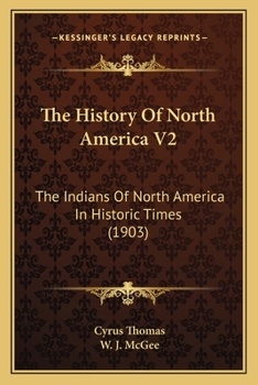 The History Of North America V2: The Indians Of North America In Historic Times