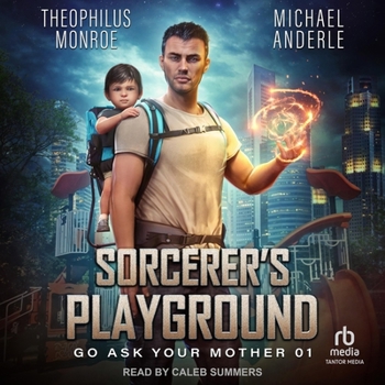 Sorcerer's Playground - Book #1 of the Go Ask Your Mother