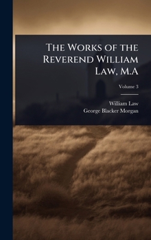 Hardcover The Works of the Reverend William Law, M.A Book