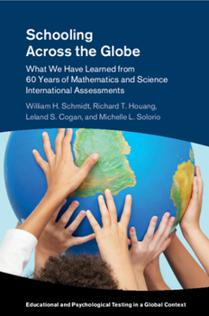 Paperback Schooling Across the Globe: What We Have Learned from 60 Years of Mathematics and Science International Assessments Book