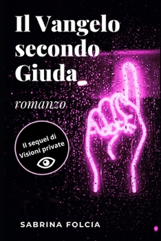 Paperback Il Vangelo secondo Giuda: Il sequel di Visioni Private [Italian] Book