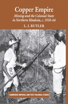 Paperback Copper Empire: Mining and the Colonial State in Northern Rhodesia, C.1930-64 Book