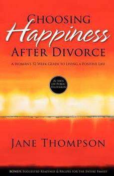 Paperback Choosing Happiness After Divorce: A Woman's 52 Week Guide to Living a Positive Life Book