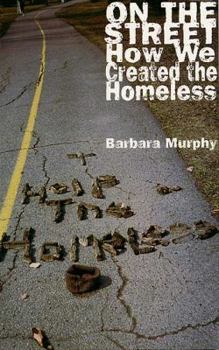 Paperback On the Street: How We Created the Homeless Book