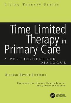 Time Limited Therapy in Primary Care: A Person-centered Dialogue (Living Therapy Series) - Book  of the Living Therapy