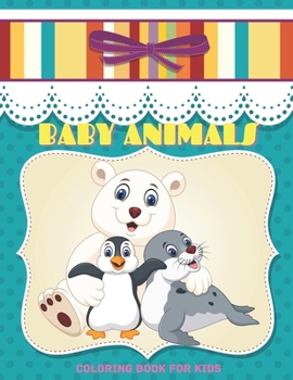 Paperback BABY ANIMALS - Coloring Book For Kids Book