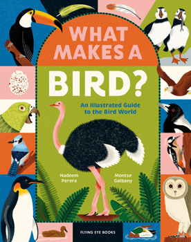 Hardcover What Makes a Bird?: An Illustrated Guide to the Bird World Book