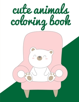 Cute Animals Coloring Book: picture books for seniors baby (Animals around the World)