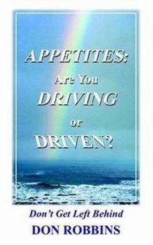 Paperback Appetites: Are You Driving or Driven?: Don't Get Left Behind Book