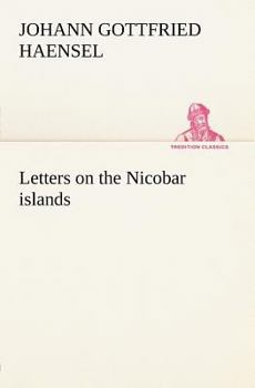Paperback Letters on the Nicobar islands, their natural productions, and the manners, customs, and superstitions of the natives with an account of an attempt ma Book