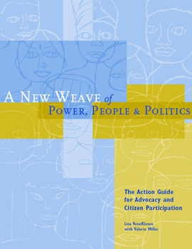 Paperback A New Weave of Power, People and Politics: The Action Guide for Advocacy and Citizen Participation Book