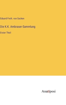 Hardcover Die K.K. Ambraser-Sammlung: Erster Theil [German] Book