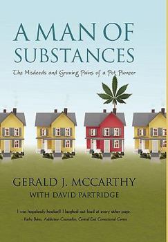 Paperback A Man of Substances: The Misdeeds and Growing Pains of a Pot Pioneer Book