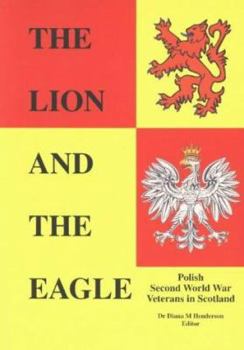 Paperback The Lion and the Eagle: Reminiscences of Polish Veterans in Scotland During the Second World War Book