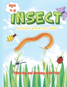 Paperback Insect Activity Book For Kids: Ages 4-8 Coloring and Naming With Fact Book