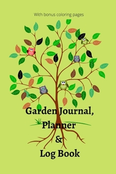 Paperback Garden Journal, Planner and Logbook: Everything You Need to Plan the Garden of Your Dreams Bonus Garden Coloring Pages Book