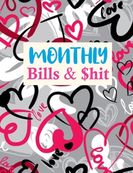 Paperback Monthly Bills & $hit: Nifty Monthly Budget Planner (Undated - Start Any Time) Paycheck Bill Tracker (Budget Planning) Personal or Business A Book