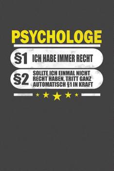 Psychologe §1 Ich Habe Immer Recht §2 Sollte Ich Einmal Nicht Recht Haben, Tritt Ganz Automatisch §1 In Kraft: Gepunktetes Notizbuch mit 120 Seiten - 15x23cm (in etwa DIN A5) (German Edition)