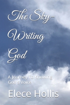 Paperback The Sky-Writing God: A Journey To Knowing God's Voice Book