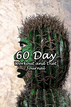 Paperback 60 Day Workout and Diet Journal: Daily Food and Fitness Log Notebook To Help You Track Exercise Meal & Activity and Calorie Counter - Cactus & Rose Co Book