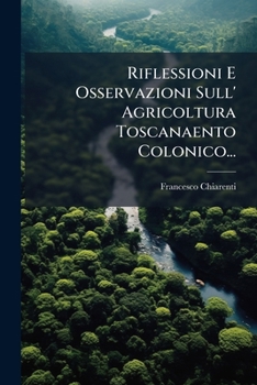 Paperback Riflessioni E Osservazioni Sull' Agricoltura Toscanaento Colonico... [Italian] Book