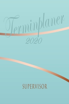 Supervisor - Planer 2020: Terminplaner für  Supervisor - Organizer für 2020, Businessplaner, Berufskalender, Arbeitsplaner, Aufgabenplaner (German Edition)