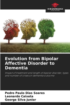 Paperback Evolution from Bipolar Affective Disorder to Dementia Book