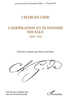 CHARLES GIDE: Coopération économique et sociale 1886-1904 Les œuvres de Charles Gide - Volume IV (French Edition)