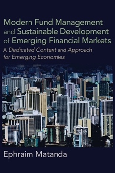 Paperback Modern Fund Management and Sustainable Development of Emerging Financial Markets: A Dedicated Context and Approach for Emerging Economies Book