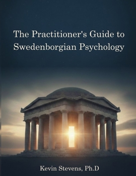 Paperback The Practitioner's Guide to Swedenborgian Psychology Book