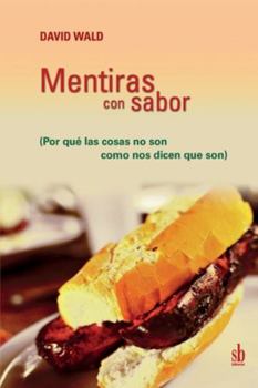 Paperback Mentiras con sabor: por qué las cosas no son como nos dicen que son [Spanish] Book