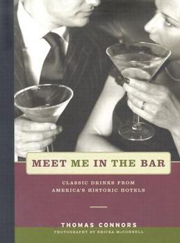 Hardcover Meet Me in the Bar: Classic Drinks from America's Historic Hotels Book