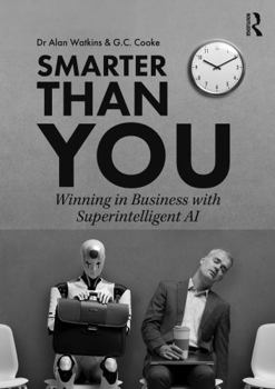 Paperback Smarter Than You: Winning in Business with Superintelligent AI Book